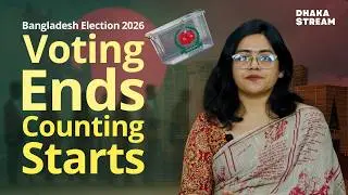 Bangladesh Election 2026 - Voting ends, counting starts | Dhaka Stream