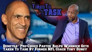 Demetra- 'Pro-Choice Pastor' Ralph Warnock Gets Taken To Task By Former NFL Coach Tony Dungy