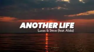 Lucas & Steve - Another Life (feat. Alida) (Lyric)