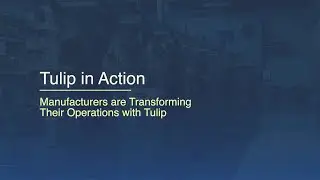 Tulip Customer Results: 20% Better Efficiency & Quality