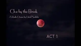 Clue by the Brook (Radio Drama): Act 1 Scene #1