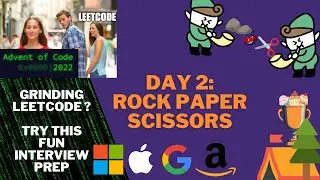 Advent Of Code 2022 - Day 2 - Rock Paper Scissors (FAANG interview preparation - No Leetcode grind!)