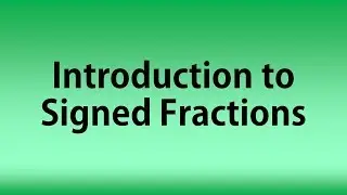 Introduction to Signed Fractions (8 examples)