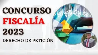 Concurso FISCALÍA 2023 | DERECHO DE PETICIÓN
