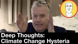 Climate Change Hysteria - Does it make ANY sense?