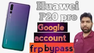 how to remove frp huwaei p20 pro | huwaei p20 pro frp bypass