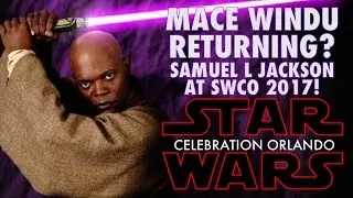 MACE WINDU RETURNING? SAMUEL L JACKSON AT SWCO 2017!