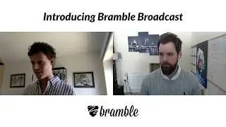 Introducing Bramble Broadcast [Webinar]
