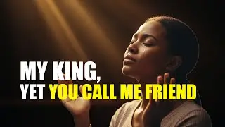 You Are My King, Yet You Call Me Friend | 1 Hour Swahili Gospel Worship Mix