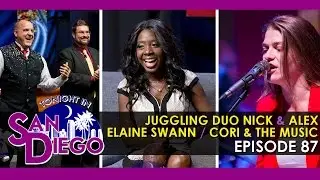 Tonight in San Diego Episode 87 - Nick & Alex / Elaine Swann / Cori & The Music