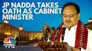 BJP National President JP Nadda Takes Oath As Cabinet Minister | N18V | CNBC TV18