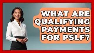What Are Qualifying Payments For PSLF? - Your Bankruptcy Advisors