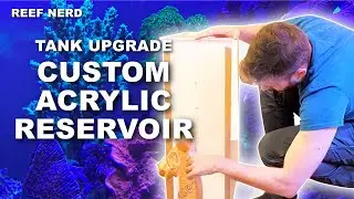 Tank Upgrade - Custom Acrylic Reservoir