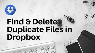 How to Find and Delete Dropbox Duplicate Files All at Once &ndash; Easy, 100% Safe and Offline