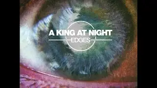 A King At Night- Studiovideo( Edges EP 2015)