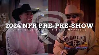 2024 NFR PRE-PRE-SHOW! W/ Dale Brisby Ft. Shad Mayfield 🔥