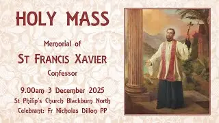 Holy Mass - Memorial of St Francis Xavier 3 December 2025