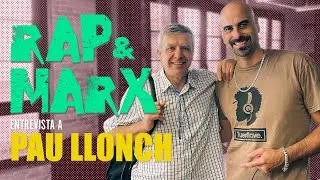 Rapeando a Marx. Entrevista a Pau Llonch
