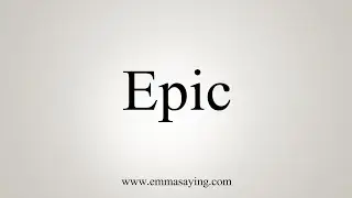 How To Say Epic