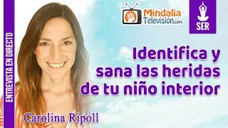 Identifica y sana las heridas de tu niño interior. Entrevista a Carolina Ripoll