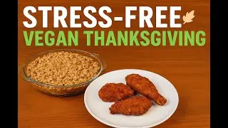 Vegan Thanksgiving Feast Made Easy | Make-Ahead Apple Crisp & &lsquo;Fried Chicken&rsquo; Recipes