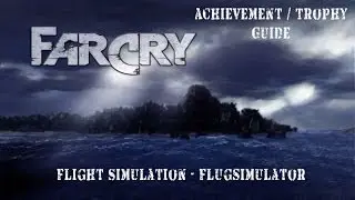 Far Cry Classic - Flight Simulator - Achievement / Trophy Guide