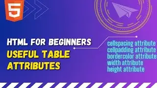 53 Useful table tag attributes | Cellspacing, cellpadding, bordercolor, height, width attribute