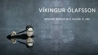 V&iacute;kingur &Oacute;lafsson &ndash; Mozart: Rondo in D Major, K. 485