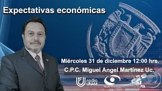 Expectativas económicas | 31DIC25 | Consultorio Fiscal Radio