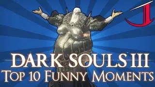Dark Souls 3 - Top 10 FUNNY MOMENTS