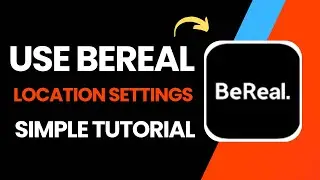 How to Use Bereal Location Settings