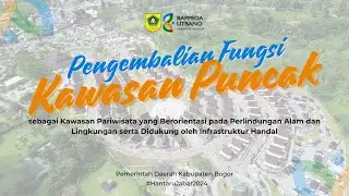 Pengembalian Fungsi Kawasan Puncak Berorientasi Perlindungan Alam dan Lingkungan #HantaruJabar2024