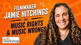 Filmmaker & Educator Jamie Hitchings on Music Rights & Music Wrongs for Films
