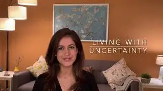 Living with Uncertainty - Amrita Mehta, Ph.D.