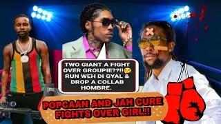 Popcaan & Jah Cure F!ghts Over Girl || Vybz Kartel Had This To Say