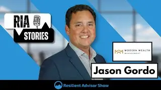 Jason Gordo of Modern Wealth on RIA Stories from Resilient Advisor