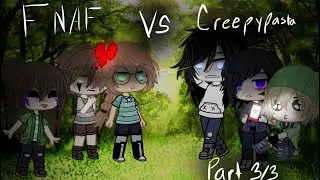 Fnaf vs Creepypasta [Part 3/3] Gacha Club
