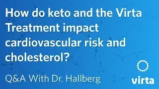 Dr. Sarah Hallberg: How do keto and the Virta Treatment impact cardiovascular risk and cholesterol?