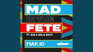 Mad In The Fete (feat. Bala Bala Boyz)