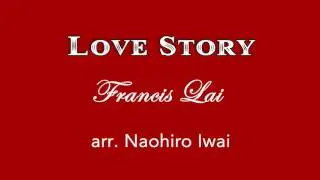 Love Story - Francis Lai - Arr. Naohiro Iwai - Wind Band
