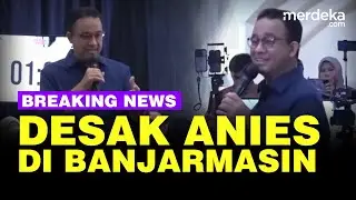 🔴 Live Now - Desak Anies Dihadiri Ratusan Pemuda Banjarmasin