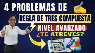 4 Problemas de Regla de Tres Compuesta | Nivel Avanzado ¿Te Atreves?