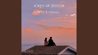 Always on Vacation (feat. thekid.ace)