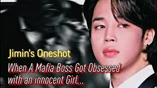 КОГДА ГЛАВНЫЙ МАФИОЗНЫЙ ГЛАВНЫЙ ЧЕЛОВЕК БЫЛ ОДЕРЖИМ НЕВИННОЙ ДЕВУШКОЙ | JIMIN FF | JIMIN ONESHOT ...