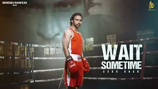 Wait Sometime (Official Video) Sukh Brar || Mani Uranga || Latest Song 2024