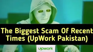 Upwork Pakistan ( Big Cyber Fraud )