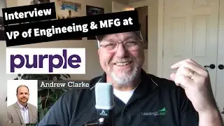 Episode #5 - Andrew Clarke, Vice President of Engineering and Manufacturing at Purple.