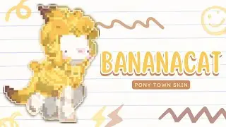 🍌) BananaCat : [ pony town skin ]