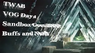 VOG, Sandbox Tuning, Day One Raids, and More!