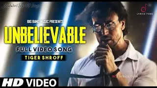 Unbelievable (Official Video) &mdash; Tiger Shroff | Latest New Song 2020